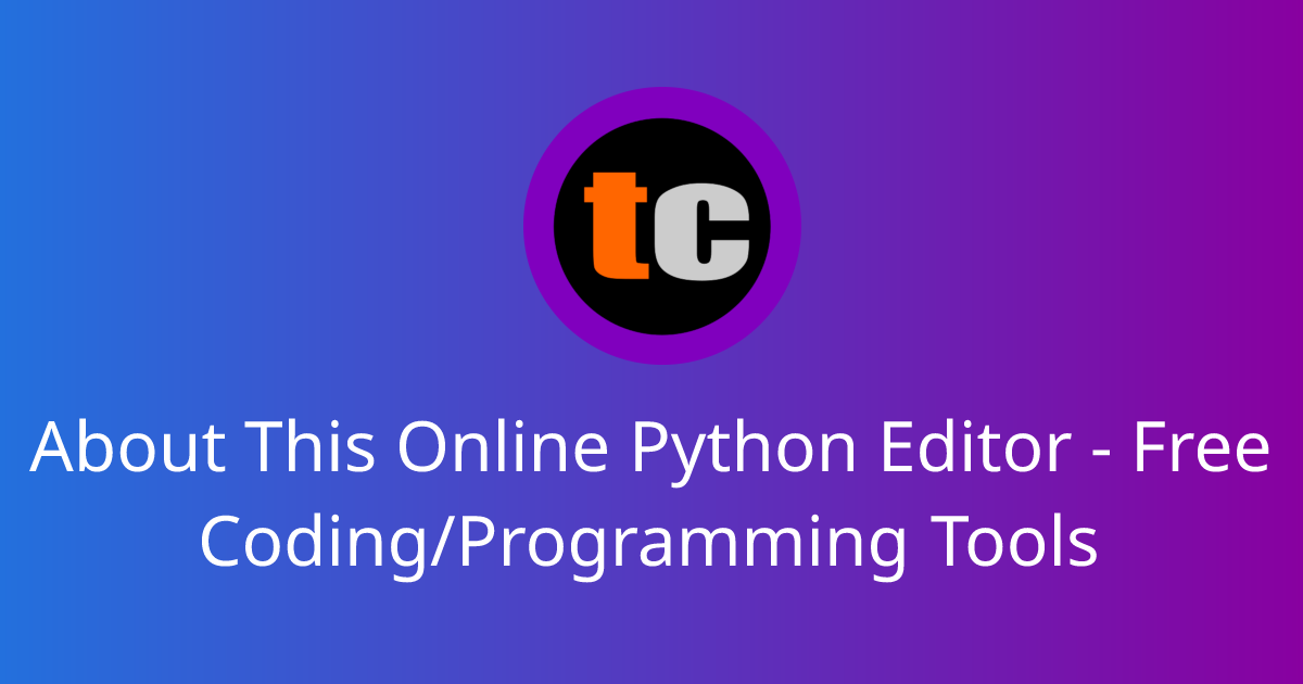 About This Online Python Editor - Free Coding/Programming Tools