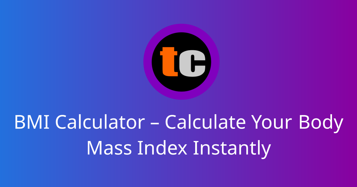 BMI Calculator – Calculate Your Body Mass Index Instantly