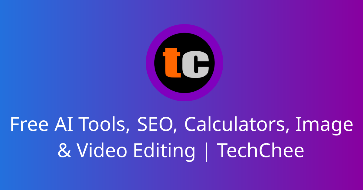 Free ai tools seo calculators image video editing techchee
